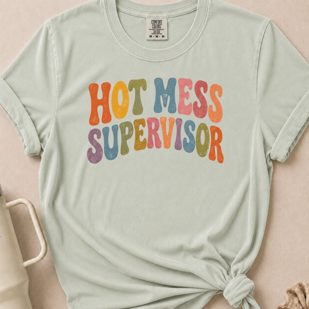 Hot Mess Supervisor T-shirt 1