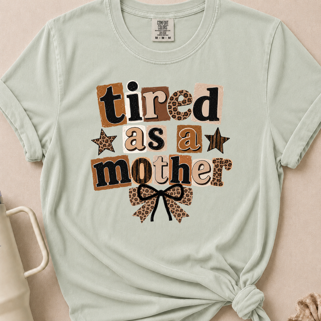 Tired as a Mother Comfort Colors Tshirt