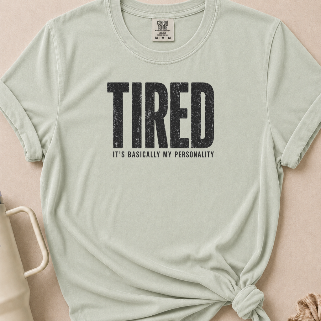 Tired is my Personality T-shirt 1