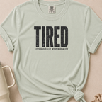 Tired is my Personality T-shirt 1