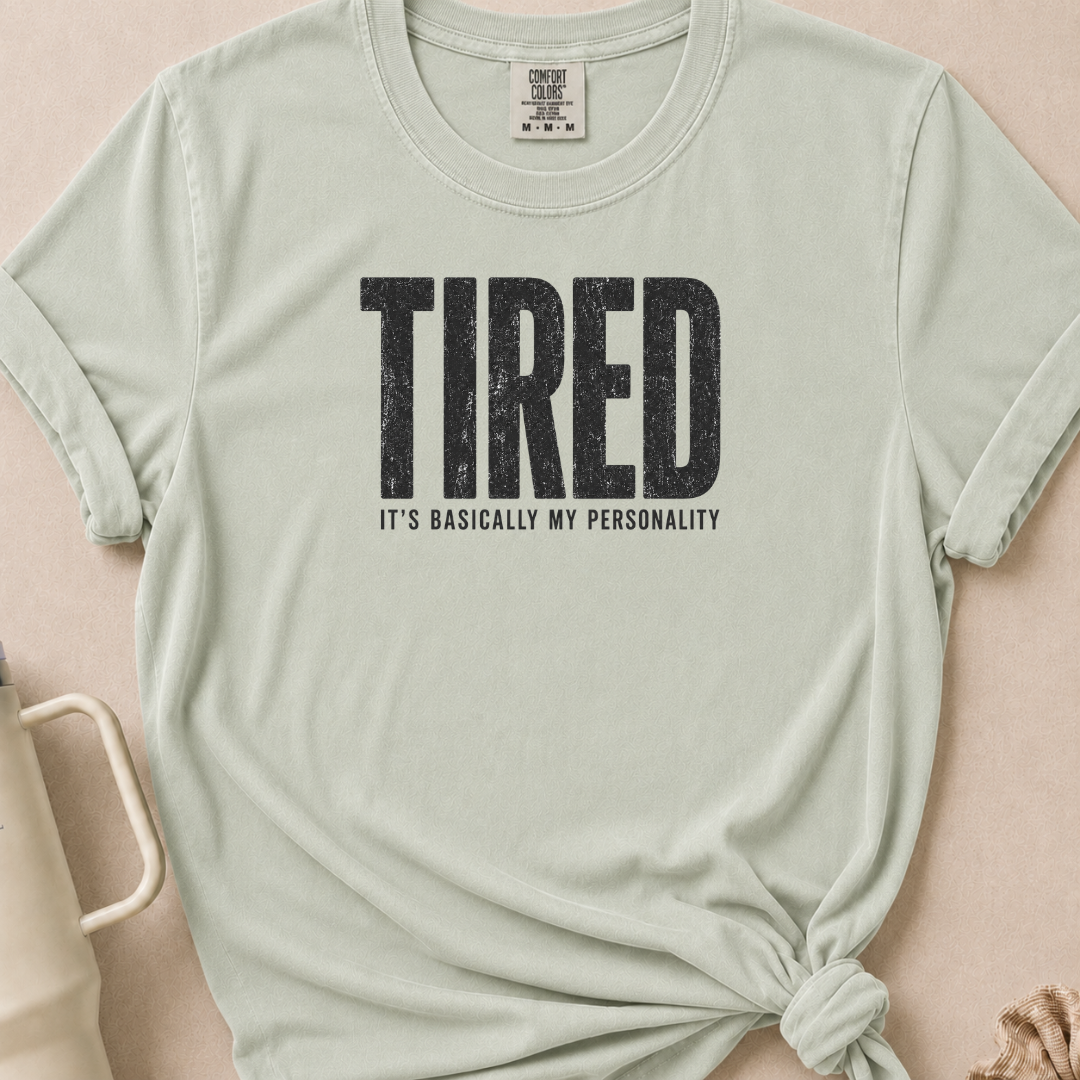 Tired is my Personality T-shirt 1