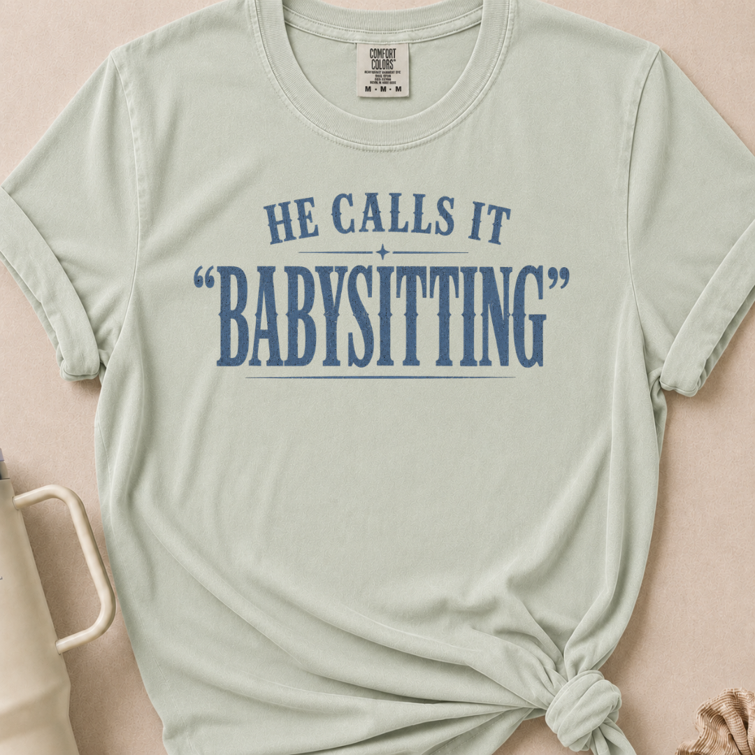 He Calls it Babysitting T-shirt 1