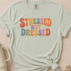 Stressed But Dressed T-shirt 1