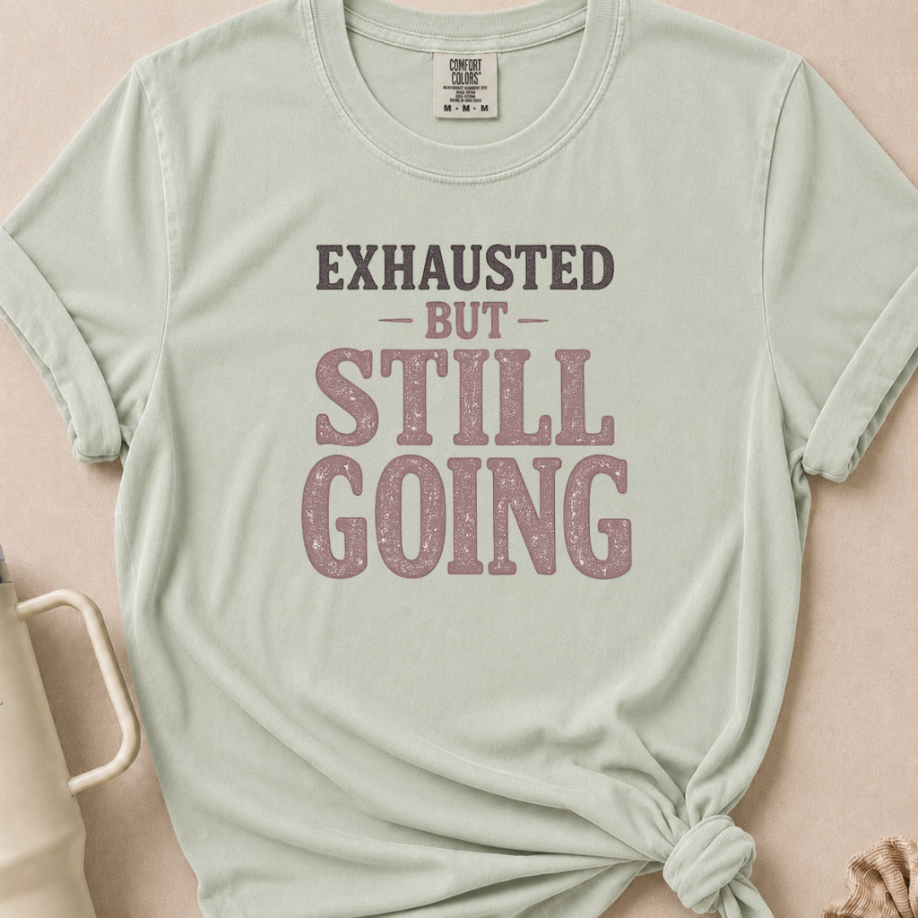 Exhausted but Still Going T-shirt 1