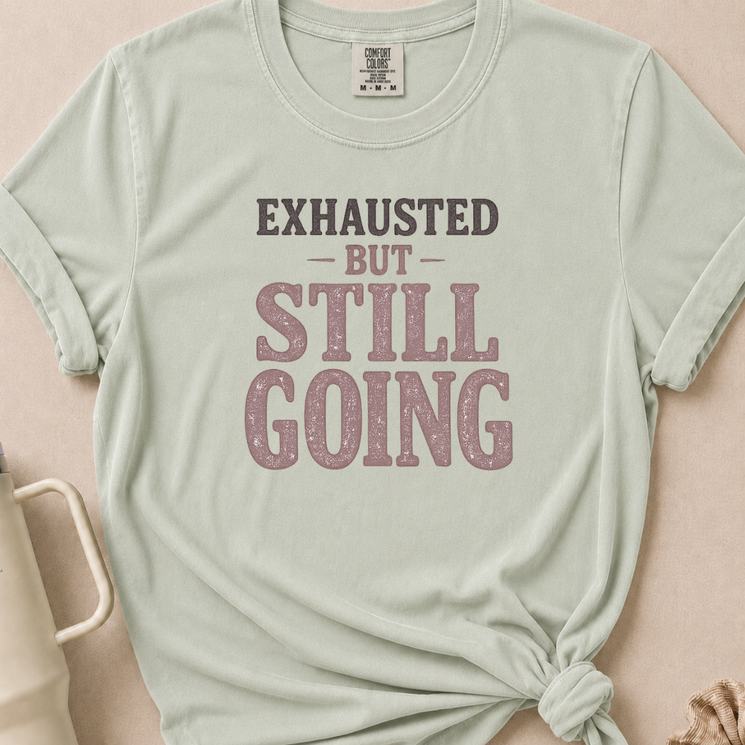 Exhausted but Still Going T-shirt 1