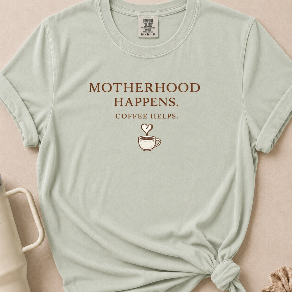 Motherhood Happens T-shirt