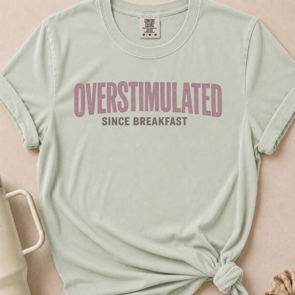 Overstimulated Since Breakfast T-shirt 1