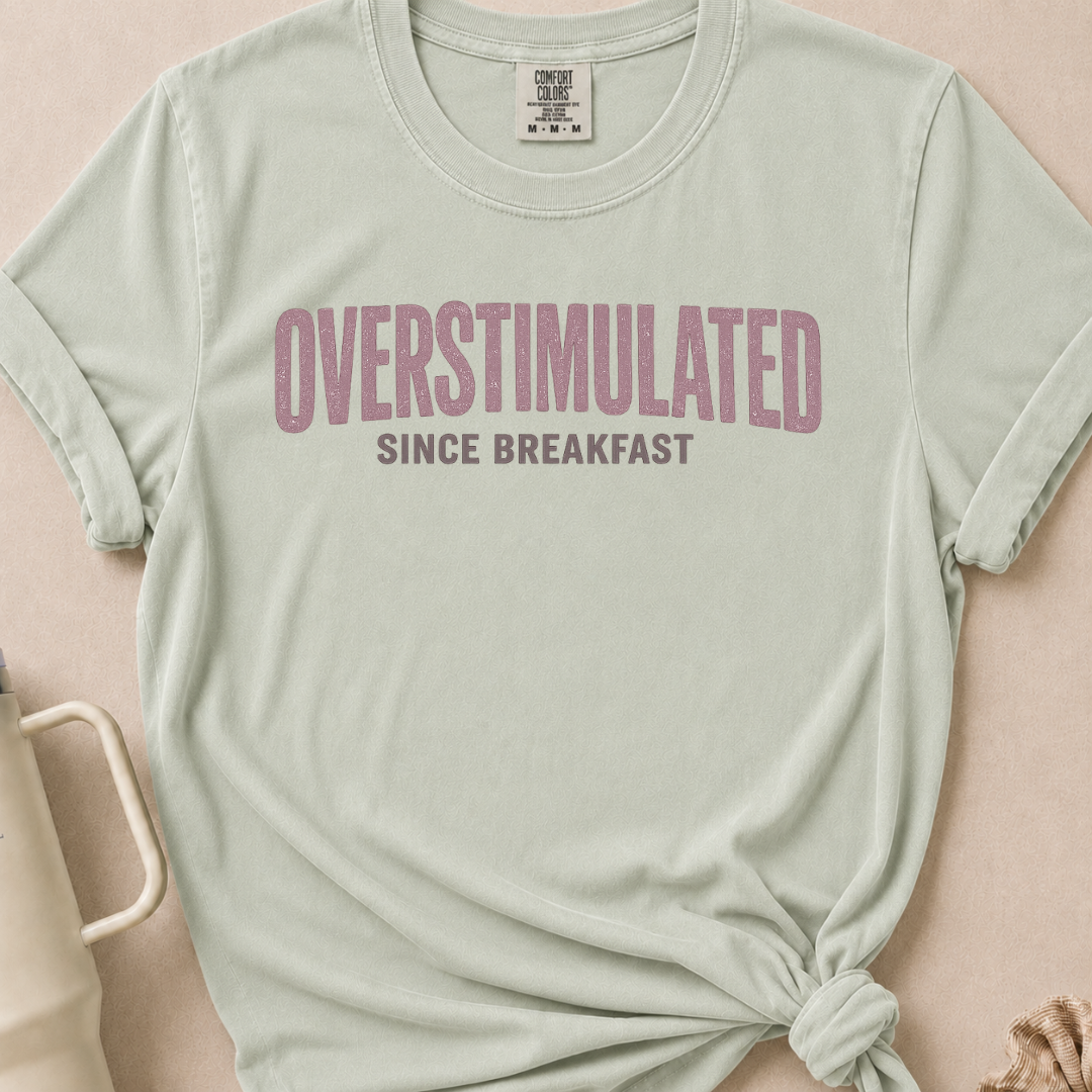 Overstimulated Since Breakfast T-shirt 1