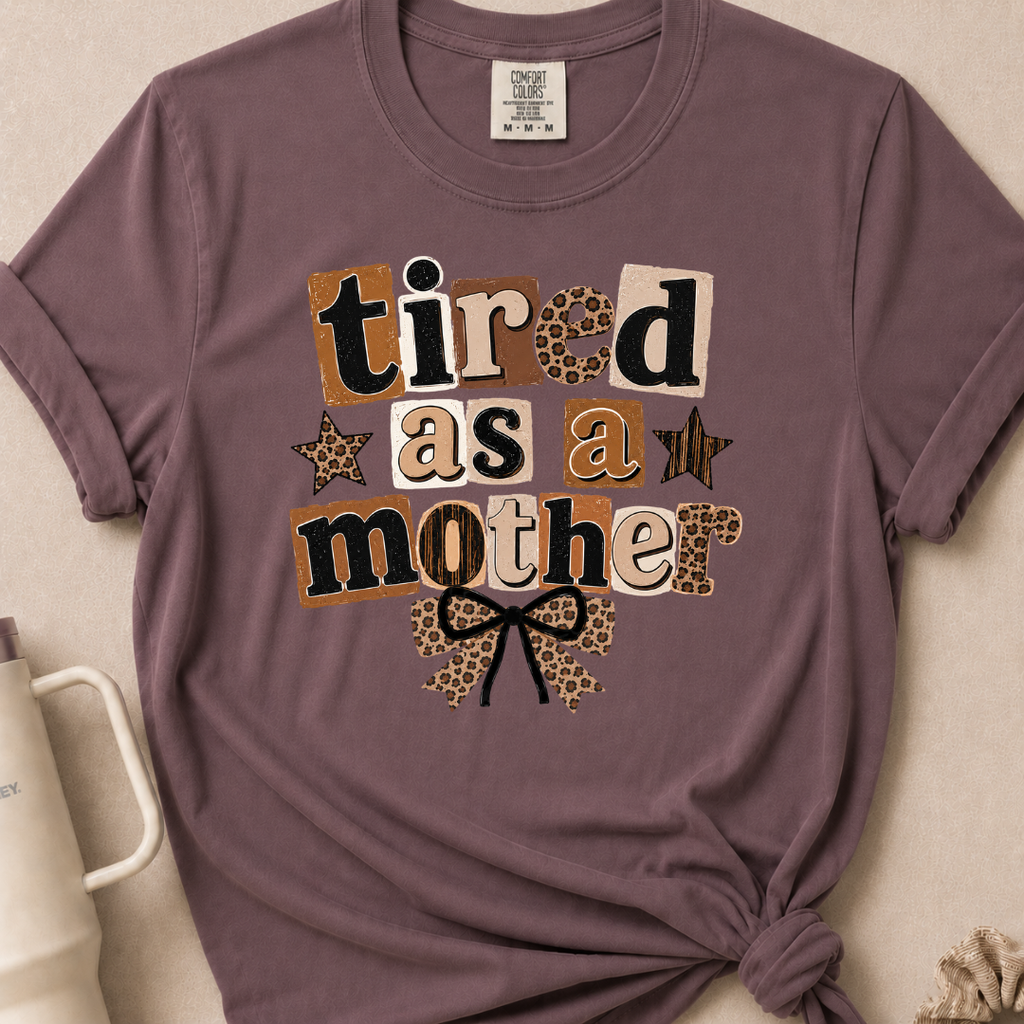 Tired as a Mother Comfort Colors Tshirt