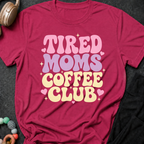 Tired Moms Coffee Club T-Shirt