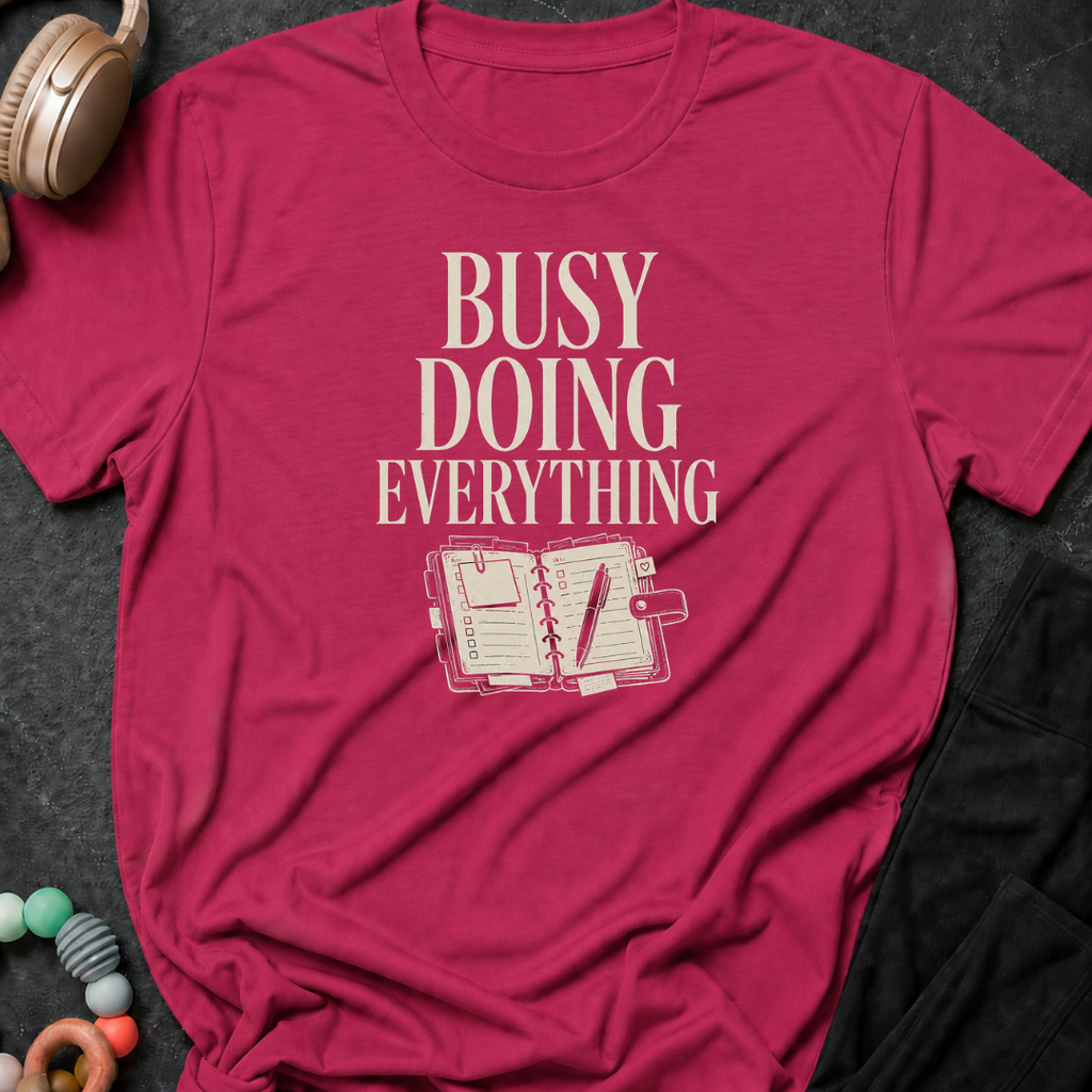 Busy Doing Everything T-Shirt
