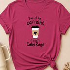 Fueled By Caffeine and Calm Rage T-Shirt