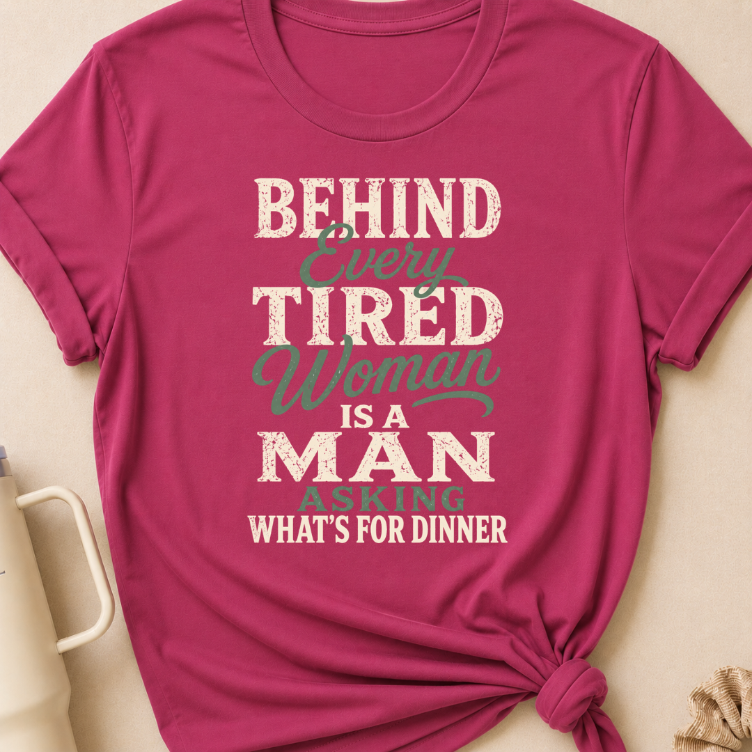Behind Every Tired Woman T-Shirt