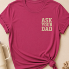 Ask Your Dad T-Shirt