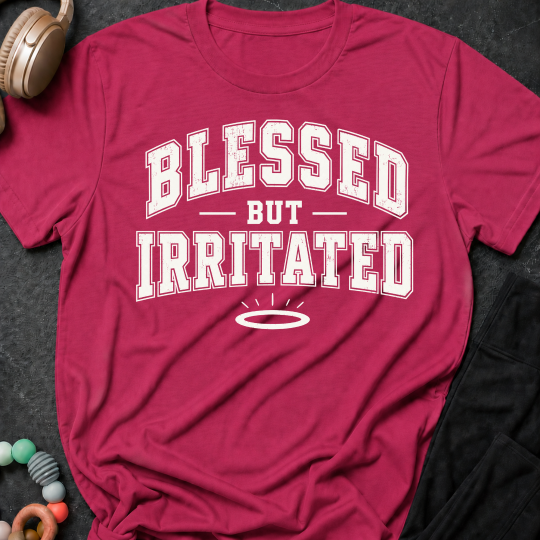 Blessed But Irritated T-Shirt
