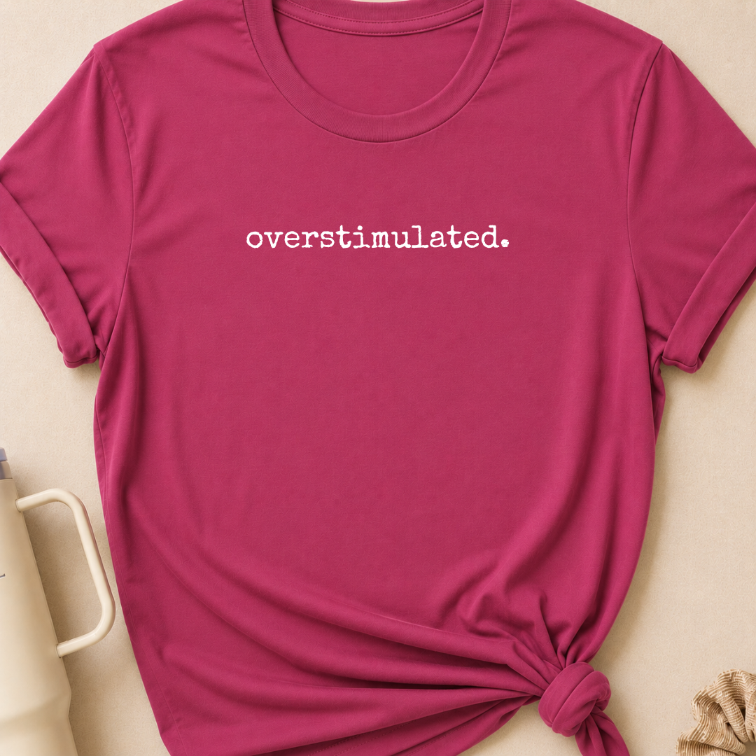 Overstimulated T-Shirt