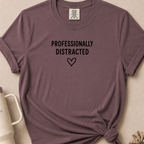 Professionally Distracted T-shirt