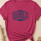Silence is Suspicious T-Shirt