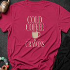 Cold Coffee & Crayons T-Shirt