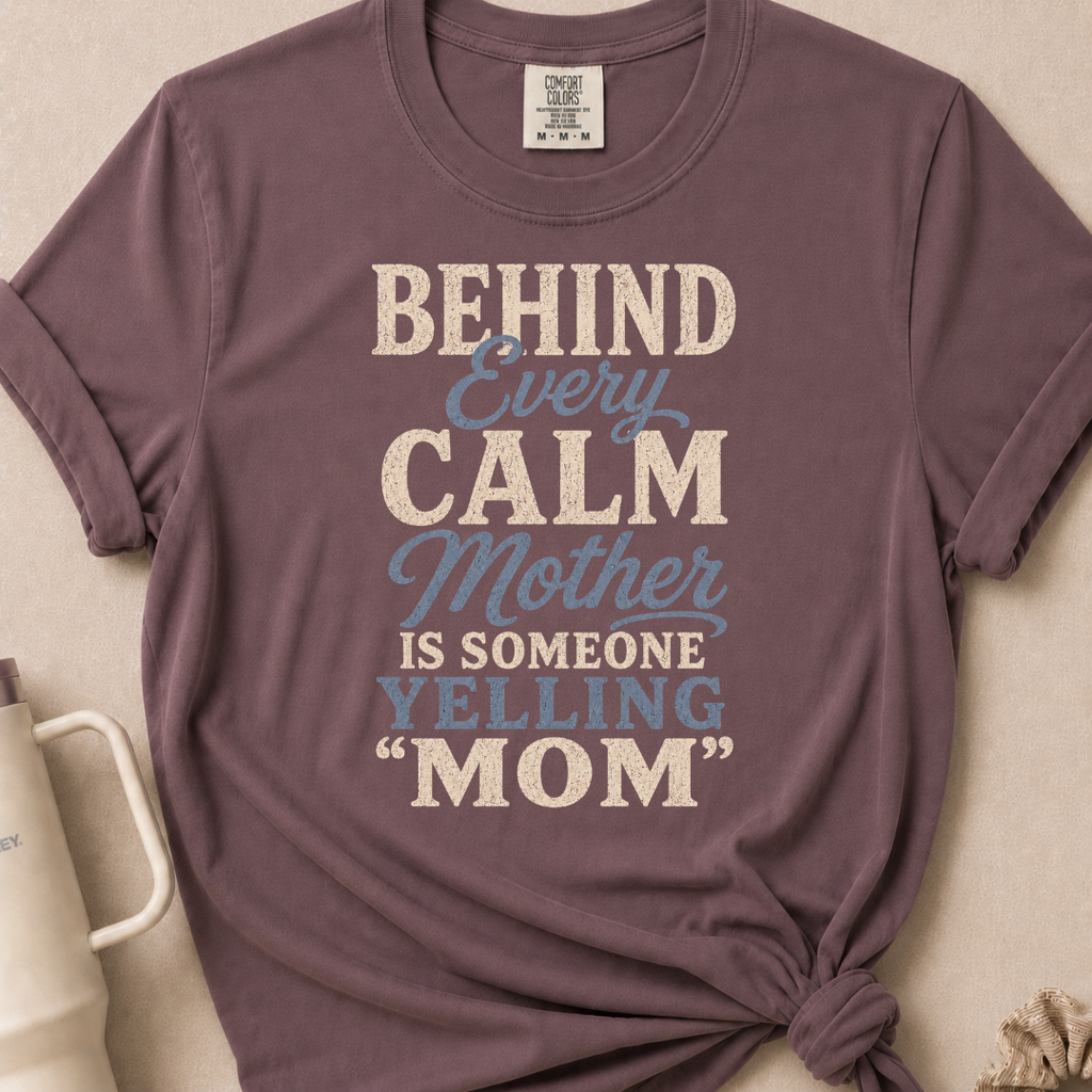 Behind Every Calm Mother T-shirt 1
