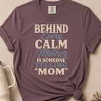 Behind Every Calm Mother T-shirt 1