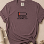 Permanently Overstimulated T-shirt