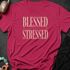 Blessed and Stressed T-Shirt
