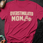 Overstimulated Mom T-Shirt