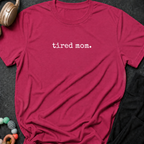 Tired Mom T-Shirt