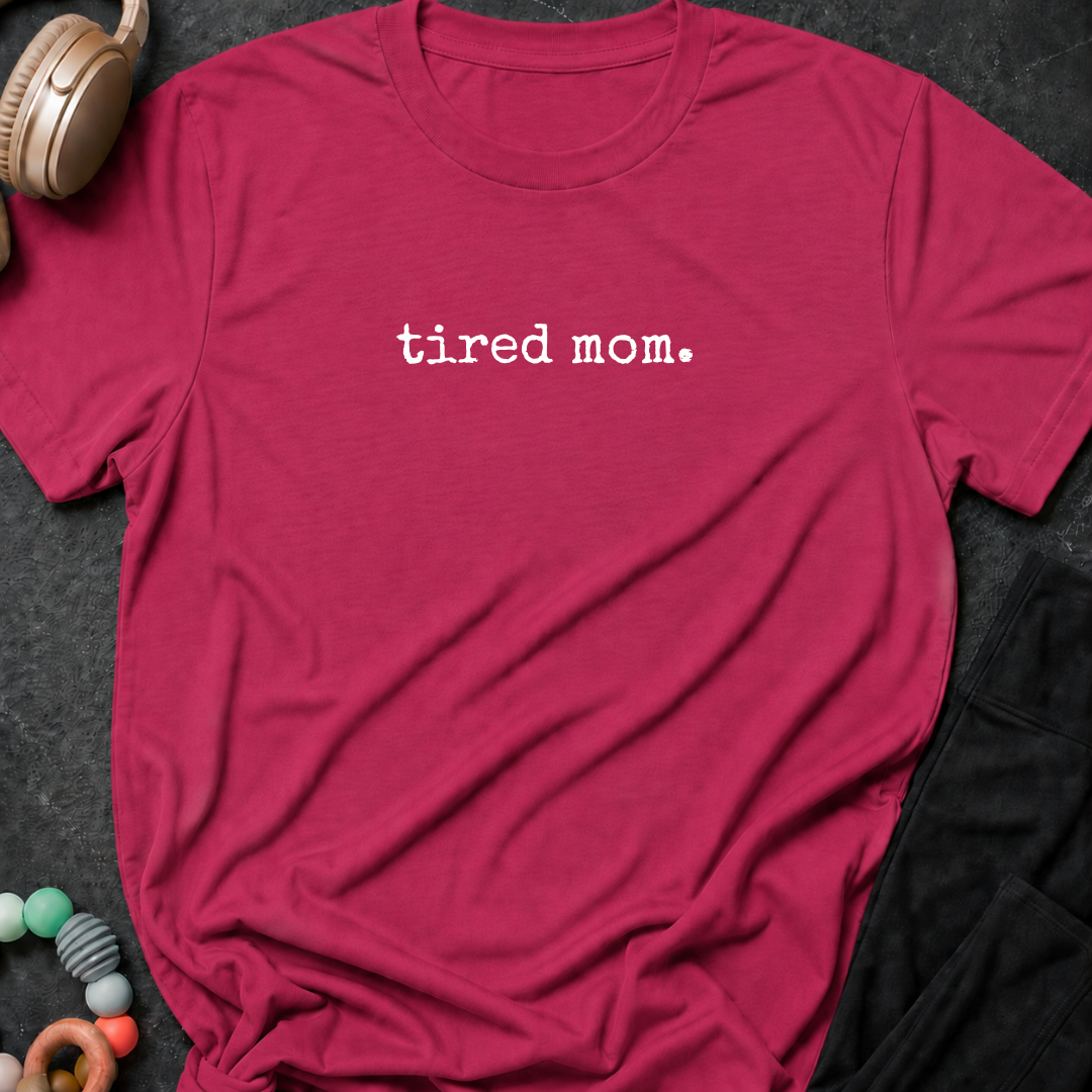 Tired Mom T-Shirt