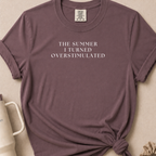 The Summer I Turned Overstimulated T-shirt