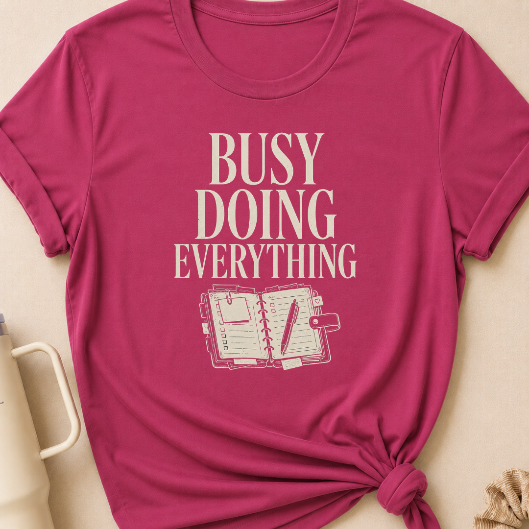 Busy Doing Everything T-Shirt