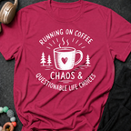 Running on Coffee Chaos & Questionable Life Choices T-Shirt