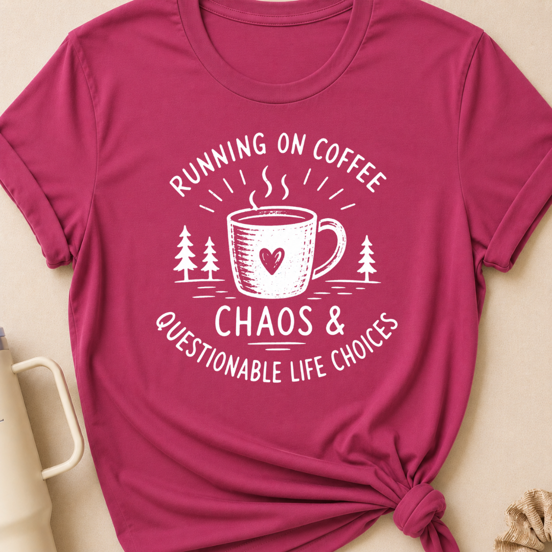 Running on Coffee Chaos & Questionable Life Choices T-Shirt