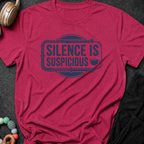 Silence is Suspicious T-Shirt