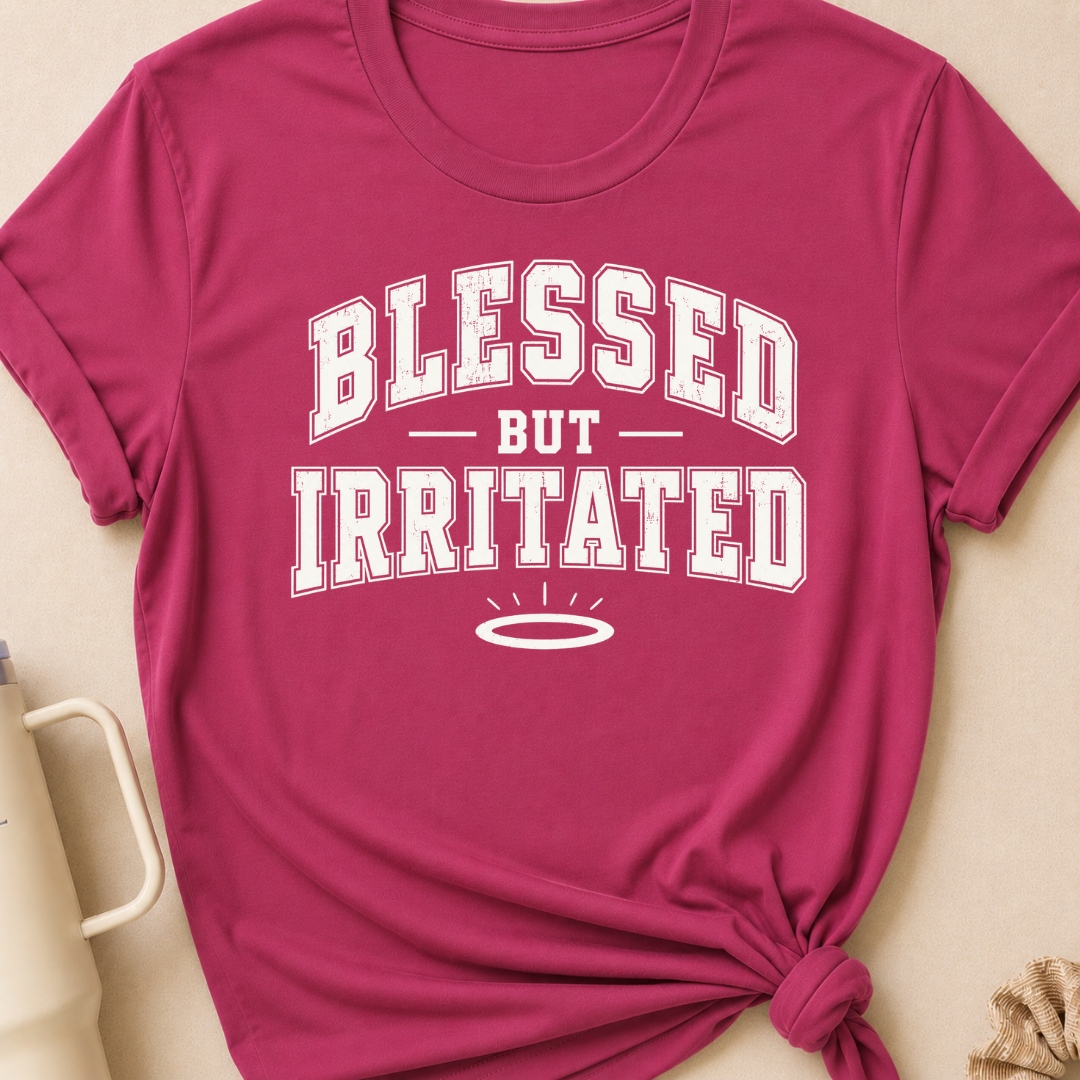 Blessed But Irritated T-Shirt