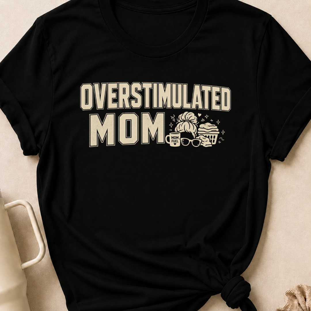Overstimulated Mom T-Shirt