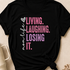 Living Laughing Losing It T-Shirt