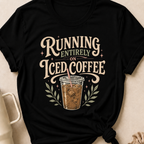 Running Entirely on Iced Coffee T-Shirt