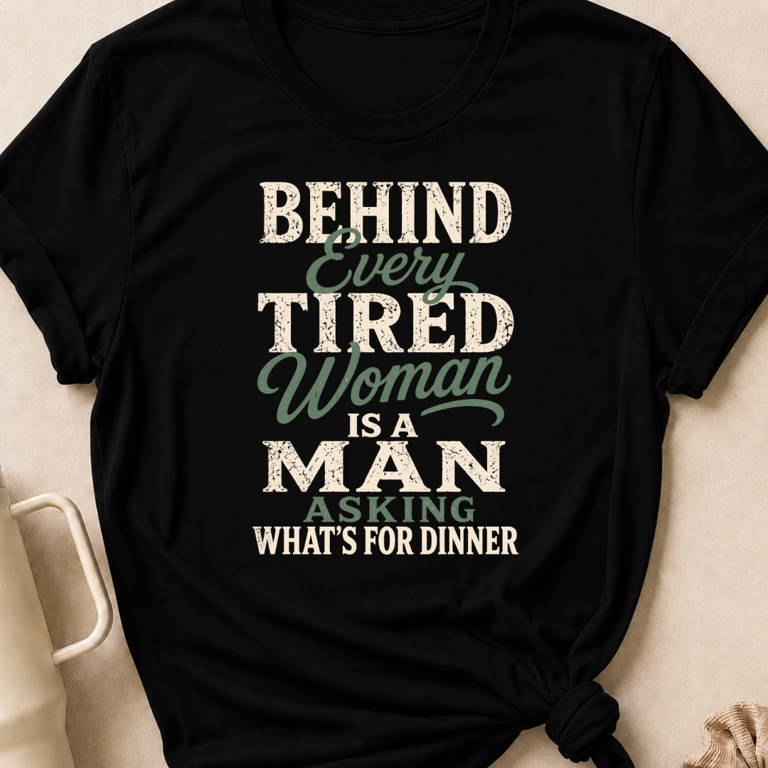 Behind Every Tired Woman T-Shirt