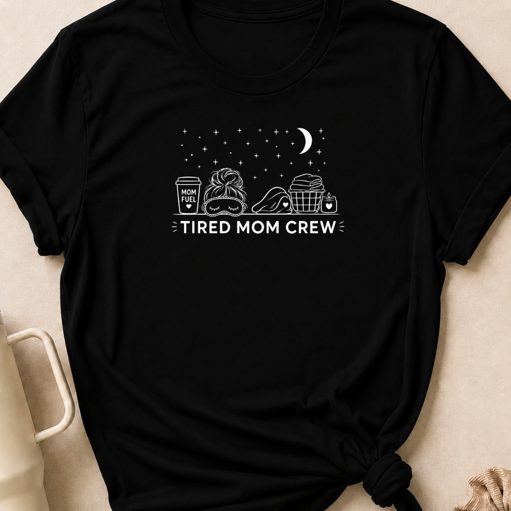 Tired Mom Crew T-Shirt