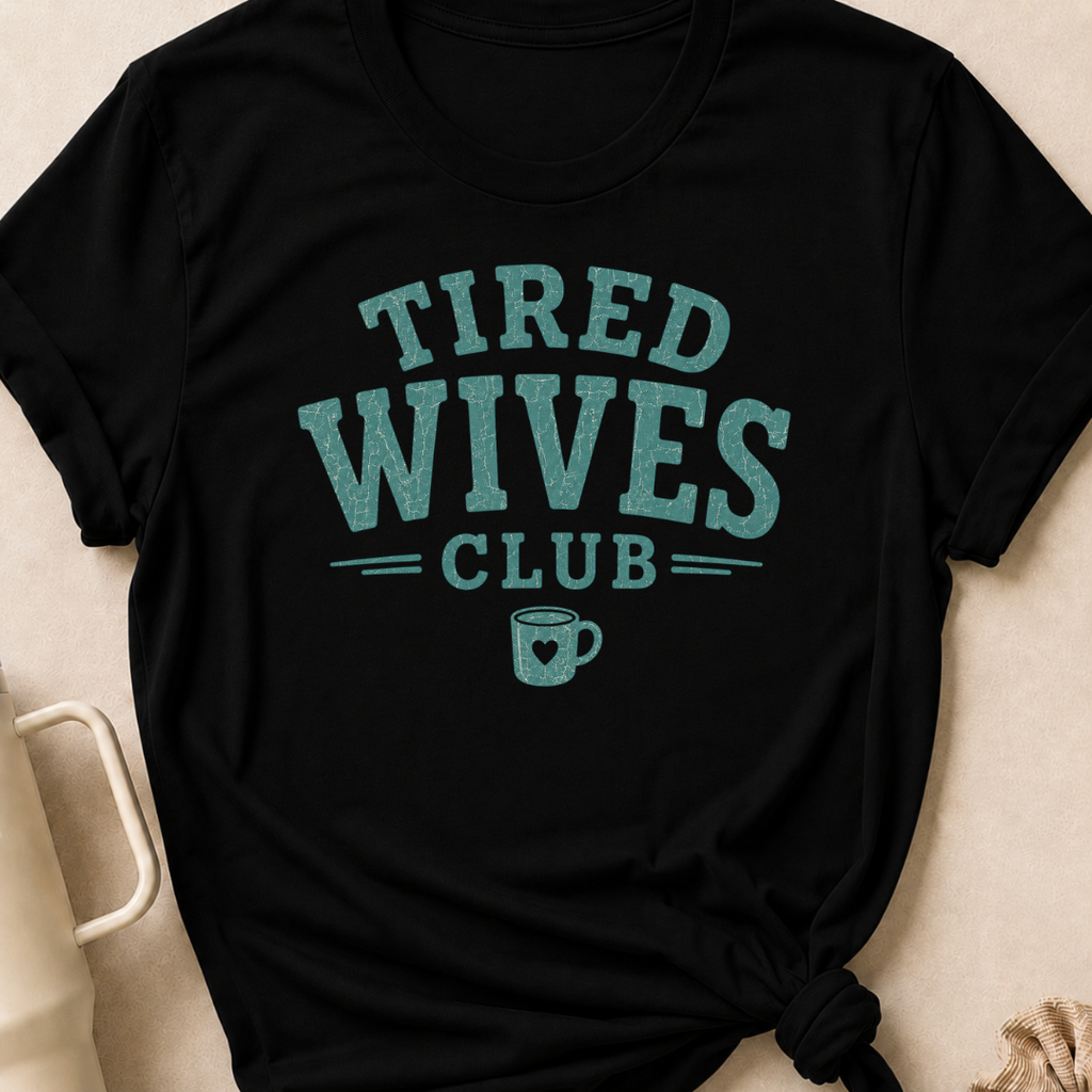 Tired Wives Club T-Shirt