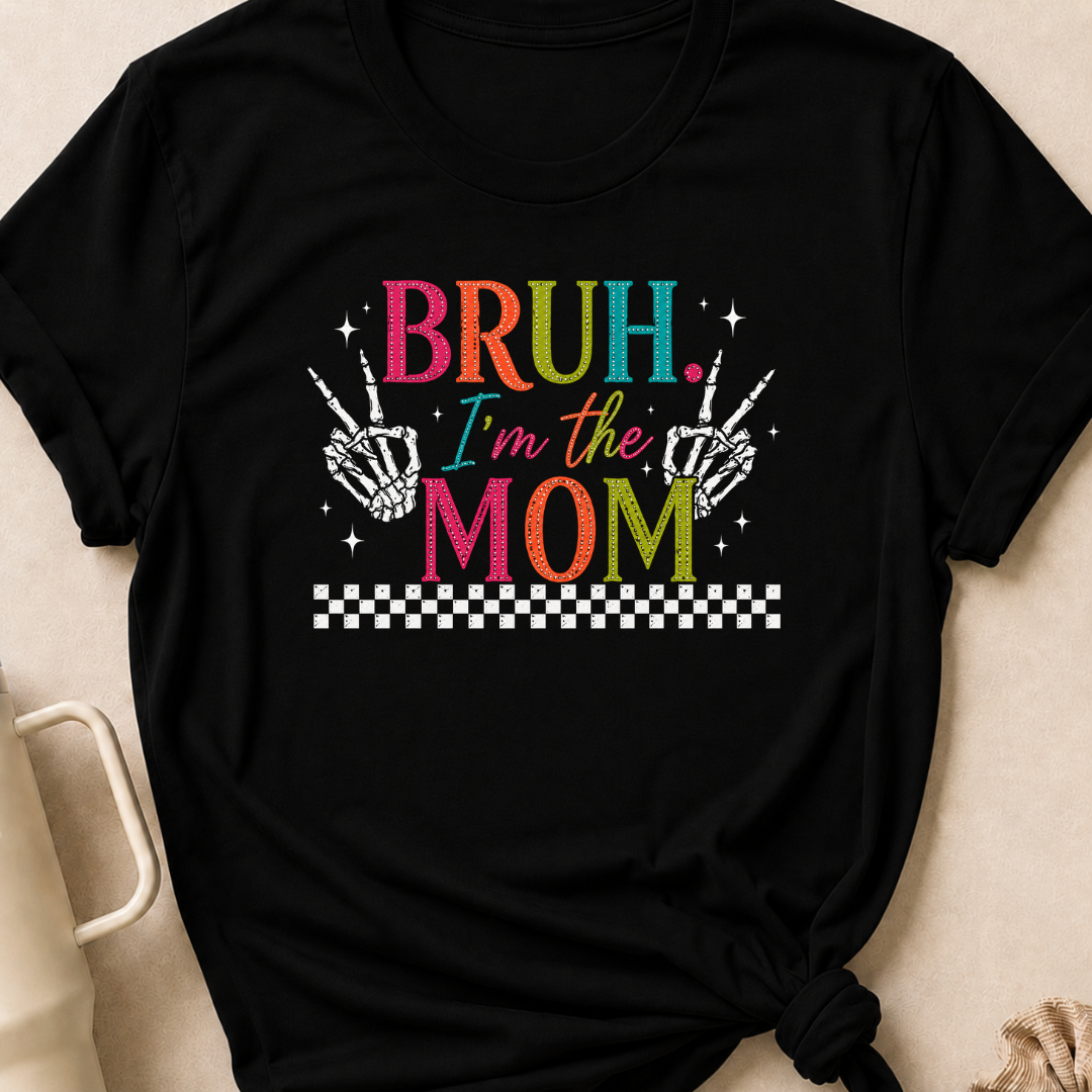 Bruh I'm the Mom T-Shirt