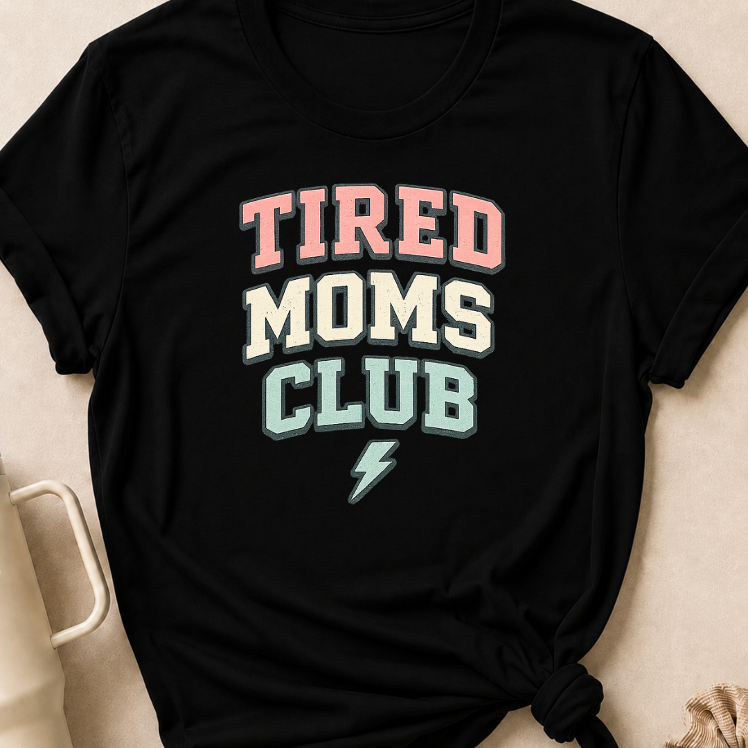 Tired Moms Club T-Shirt