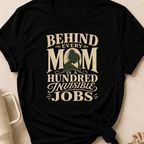 Behind Every Mom T-Shirt