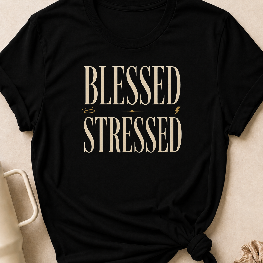 Blessed and Stressed T-Shirt
