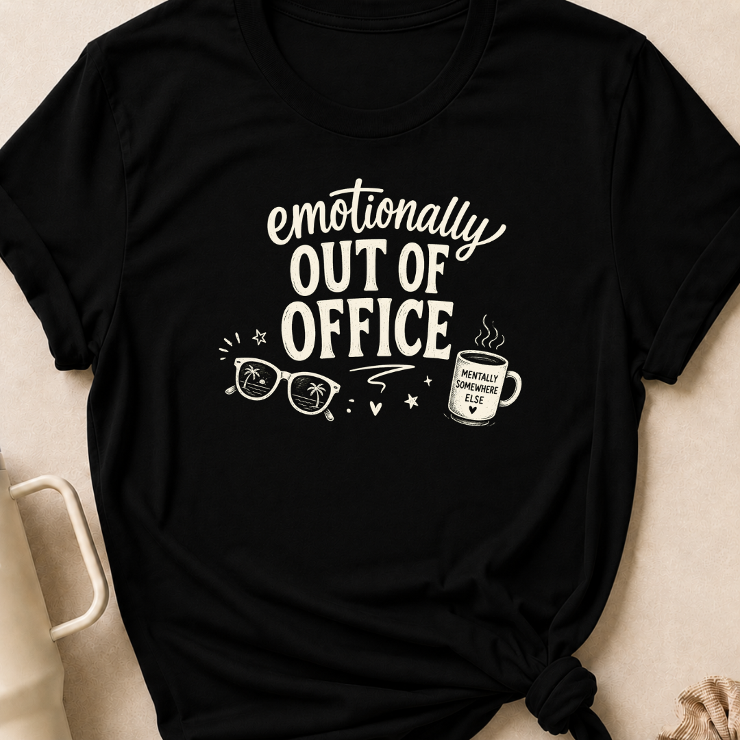 Emotionally Out of Office T-Shirt