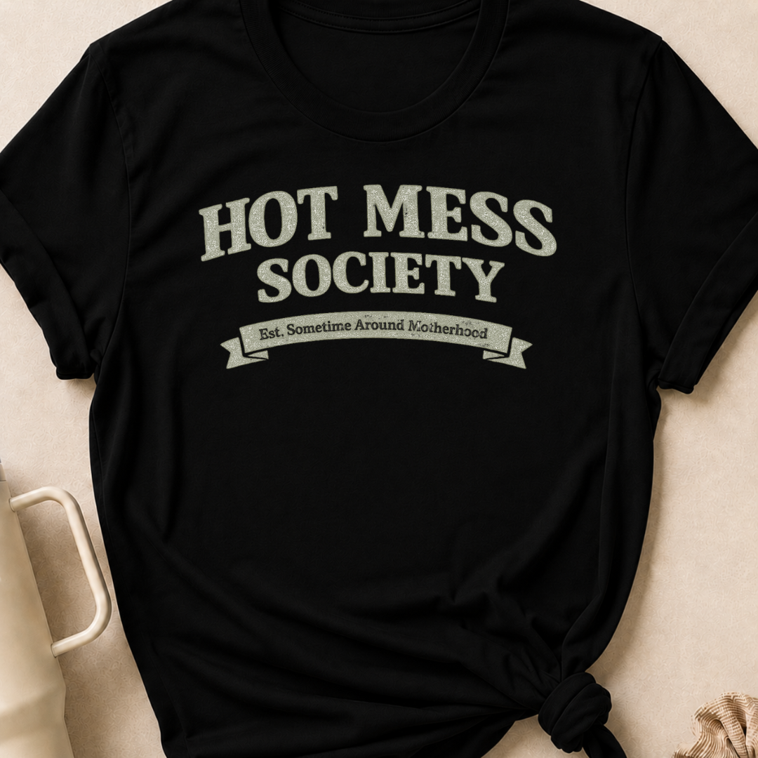 Hot Mess Society T-Shirt
