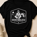 Overstimulated But Still Showing Up T-Shirt