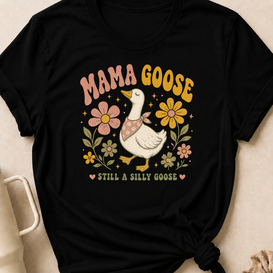 Mama Goose Still a Silly Goose T-Shirt